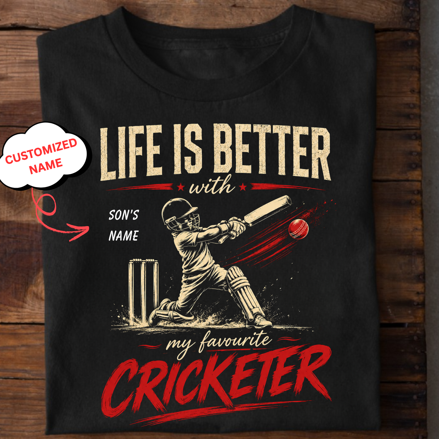 CUSTOMIZED-LIFE IS BETTER WITH MY FAVOURITE CRICKETER (FOR SON T-SHIRT)