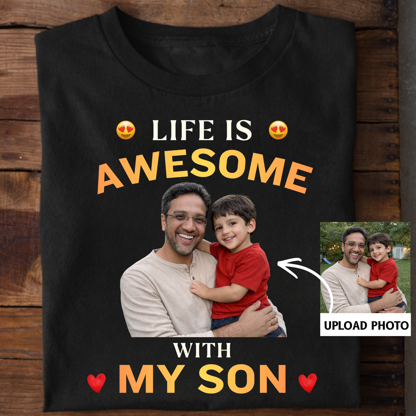PHOTO CUSTOMIZED-LIFE IS AWESOME WITH MY SON(FATHER) CLASSIC T-SHIRT