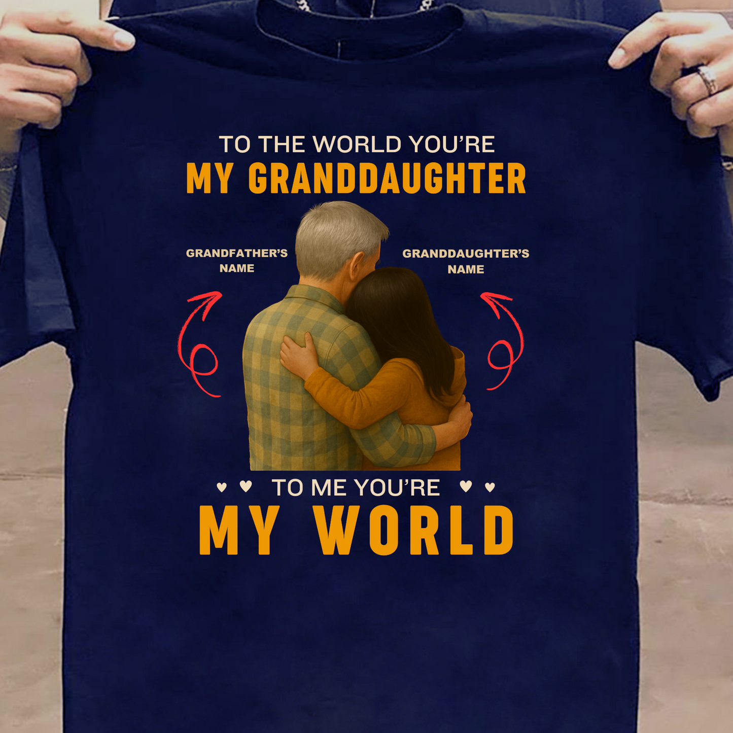 CUSTOMIZATION TSHIRT- TO THE WORLD YOU'RE MY GRANDDAUGHTER