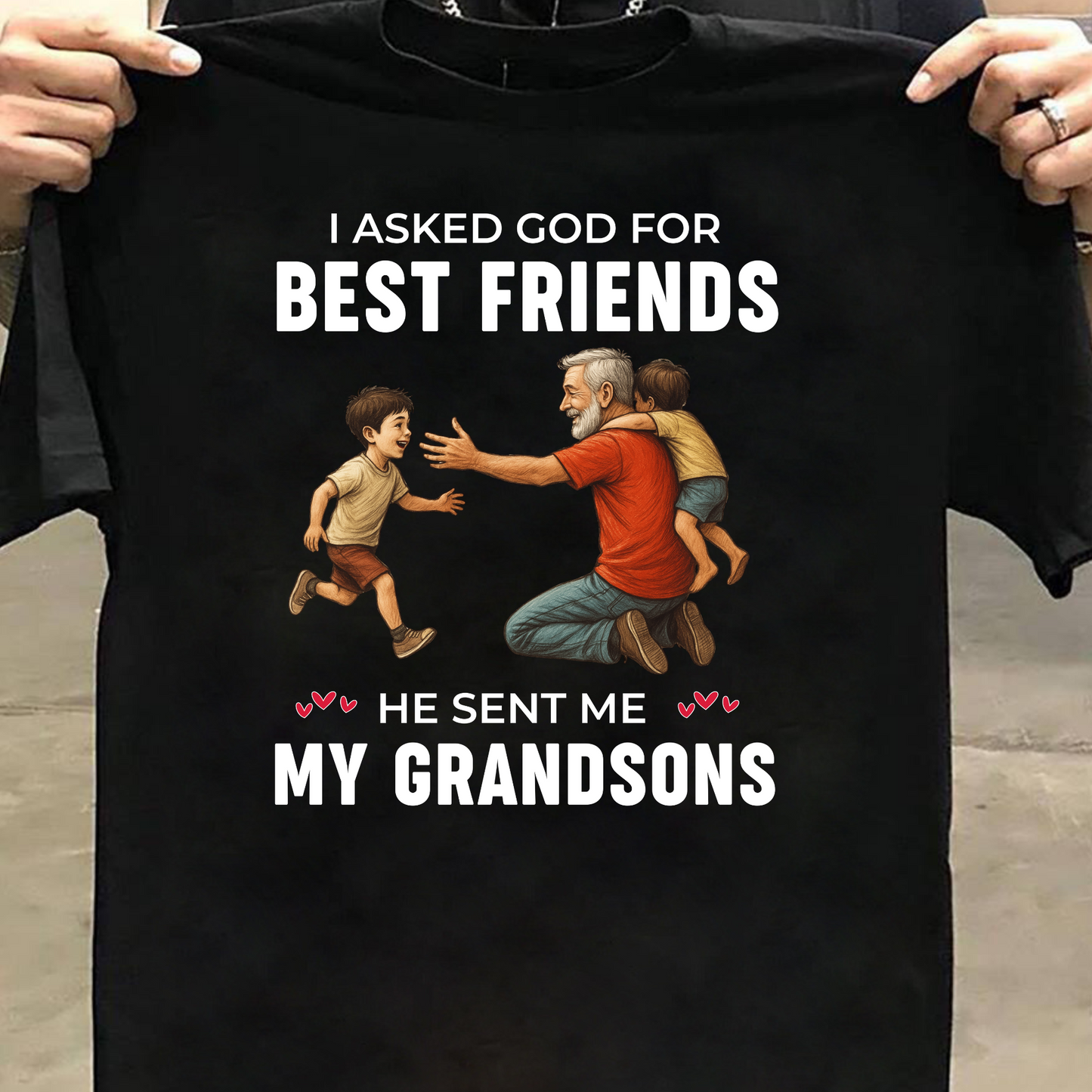 I ASKED GOD FOR BEST FRIENDS HE SENT ME MY GRANDSONS CLASSIC T-SHIRT