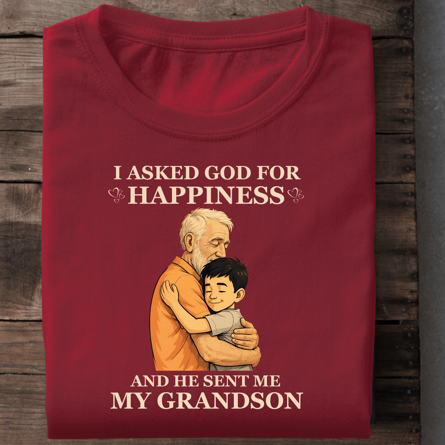 I ASKED GOD FOR HAPPINESS, HE SENT ME MY GRANDSON (GRANDFATHER) CLASSIC COTTON T-SHIRT