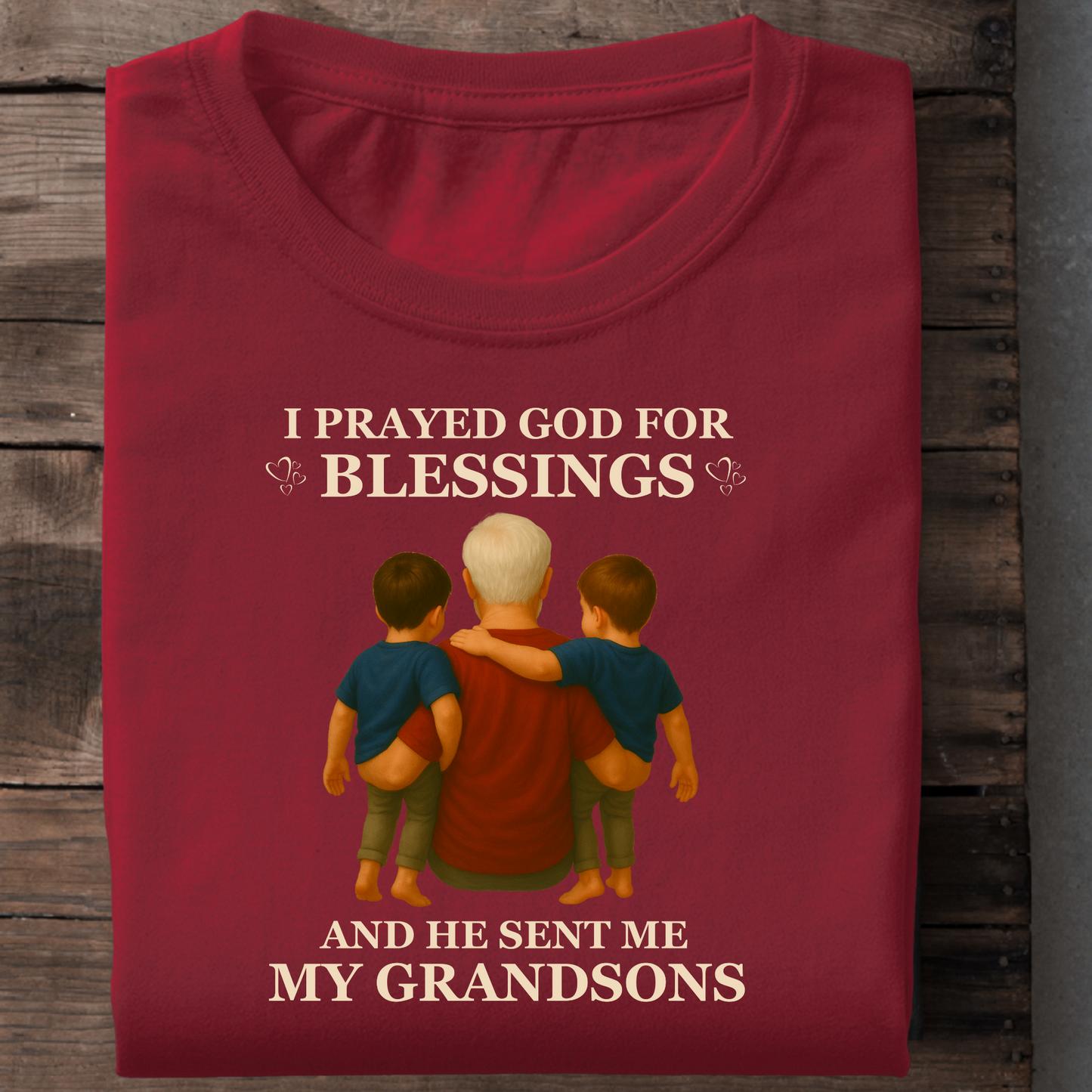 I PRAYED GOD FOR BLESSINGs, HE SENT ME MY GRANDSONS CLASSIC T-SHIRT