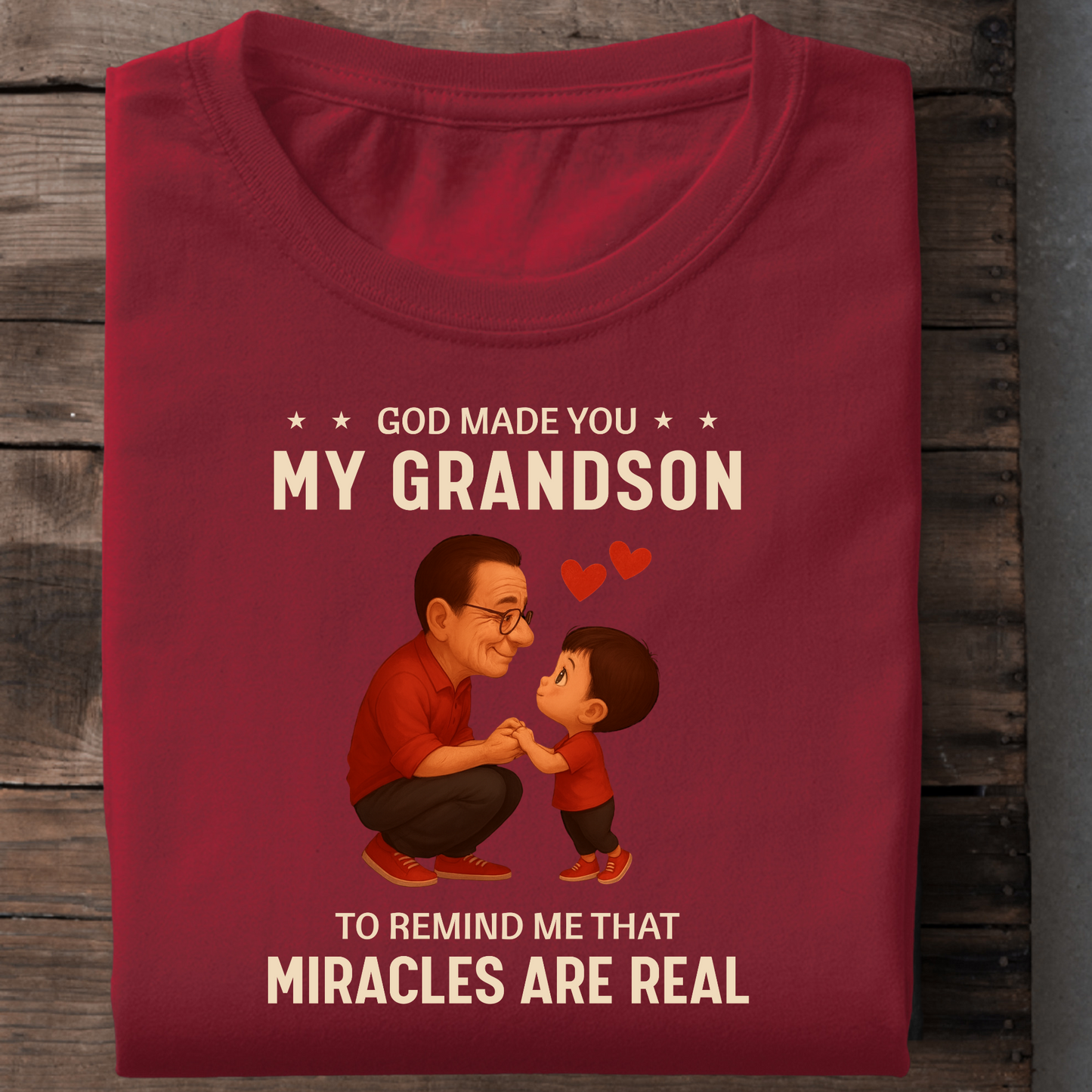 GOD MADE YOU MY GRANDSON TO REMIND ME THAT MIRACLES ARE REAL CLASSIC T-SHIRT