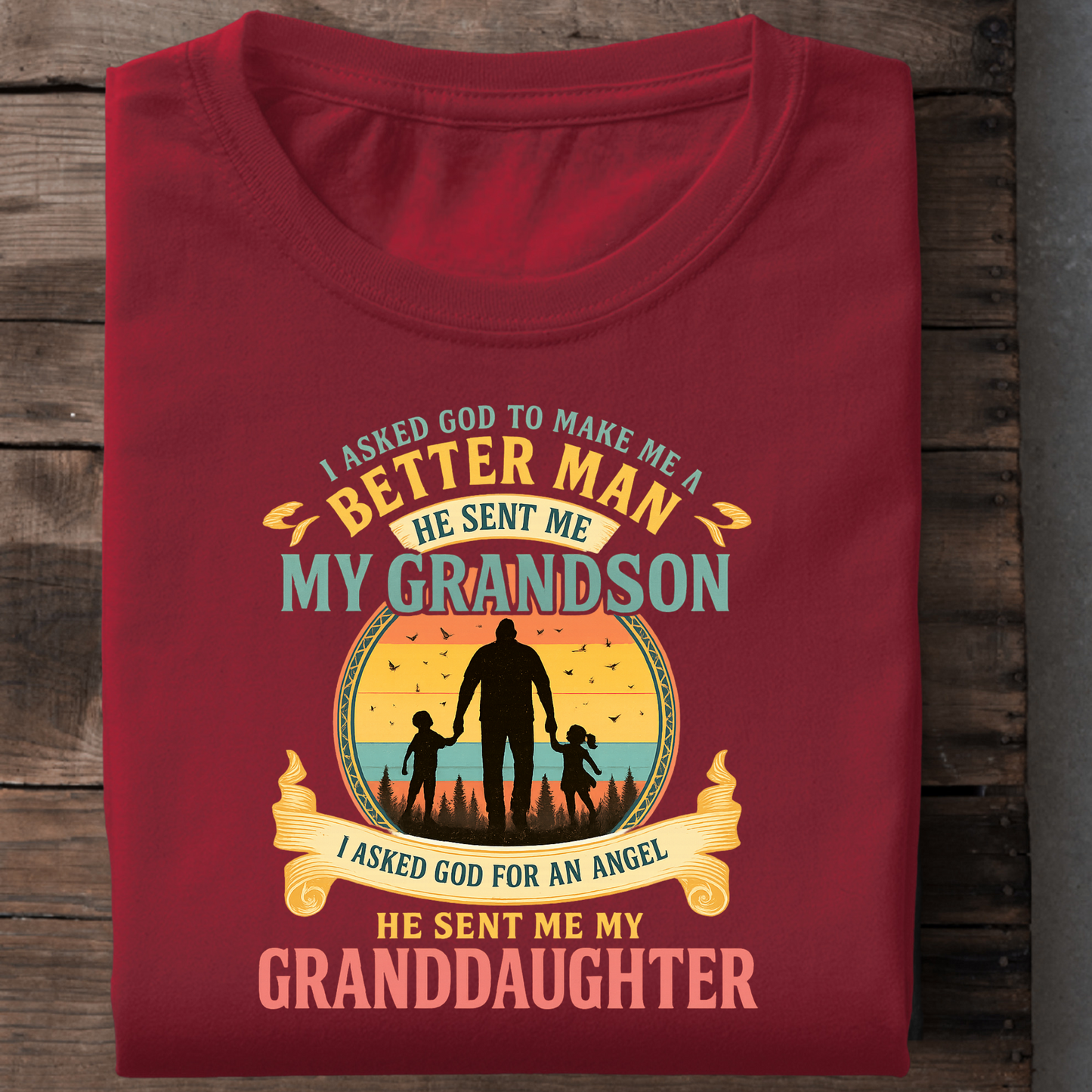 FOR BETTER MAN HE SENT ME MY GRANDSON AND FOR ANGEL HE SENT  ME MY GRANDDAUGHTER CLASSIC T-SHIRT