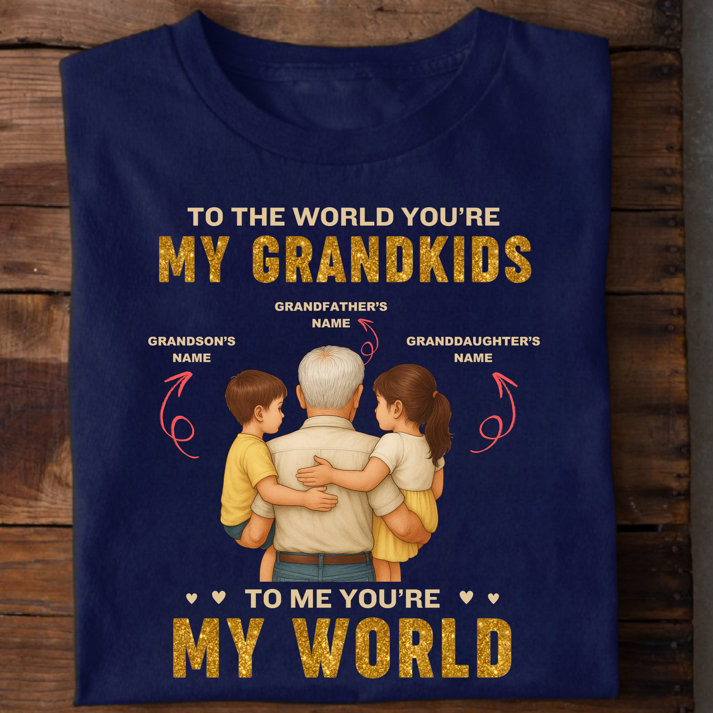 CUSTOMIZATION- TO THE WORLD YOU'RE MY GRANDKIDS, TO ME YOU'RE MY WORLD CLASSIC T-SHIRT