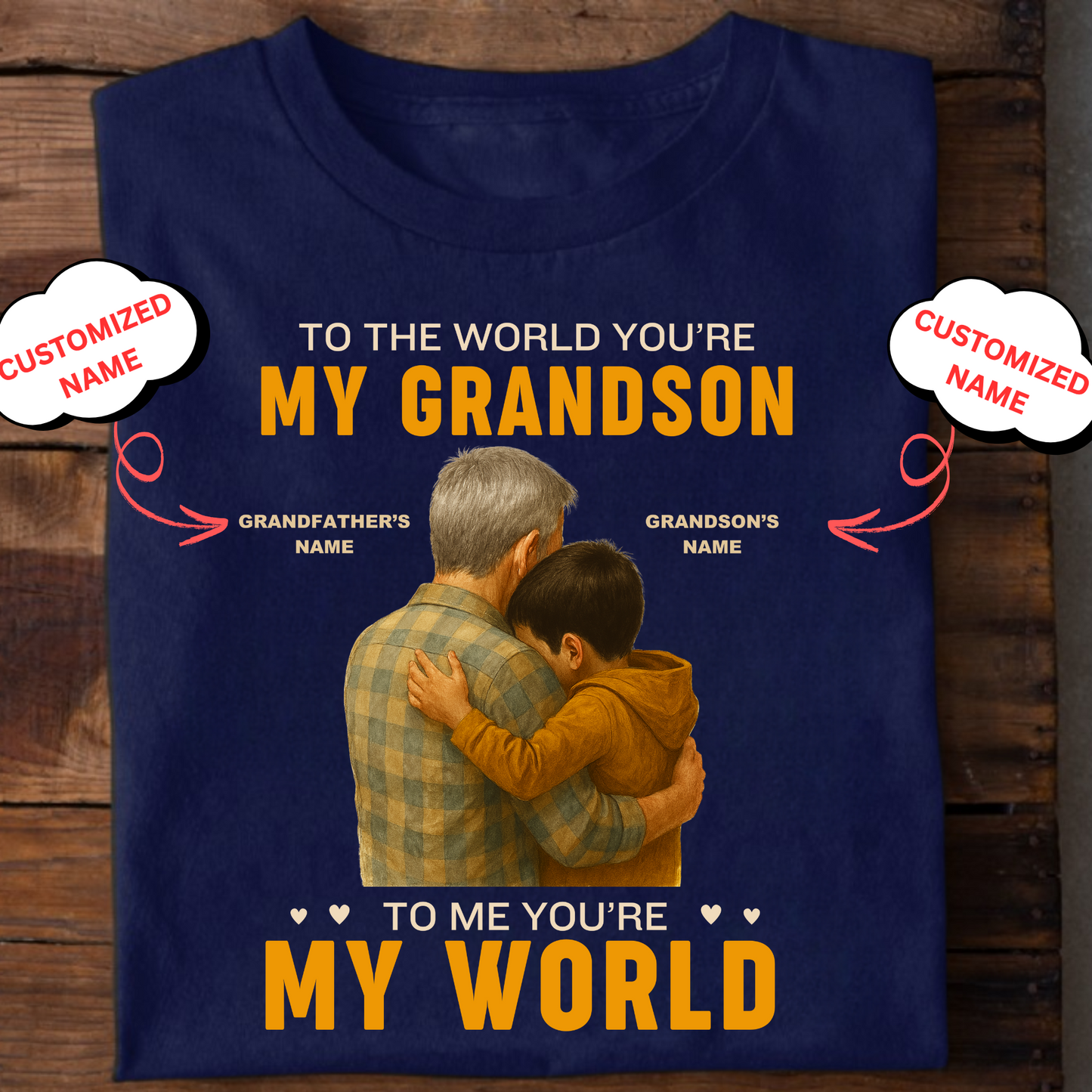 CUSTOMIZED T-SHIRT- TO THE WORLD YOU'RE MY GRANDSON (GRANDFATHER)