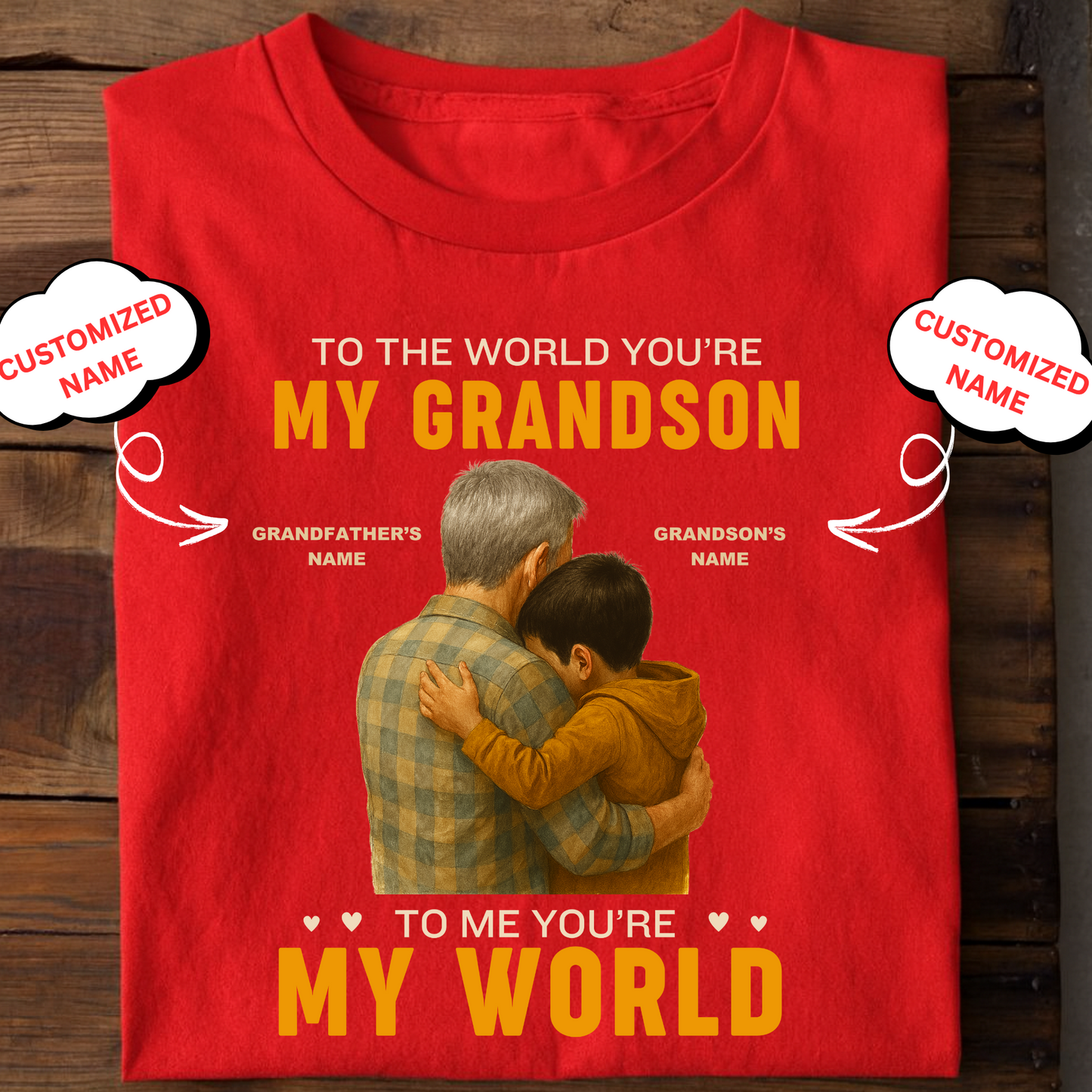CUSTOMIZED T-SHIRT- TO THE WORLD YOU'RE MY GRANDSON (GRANDFATHER)