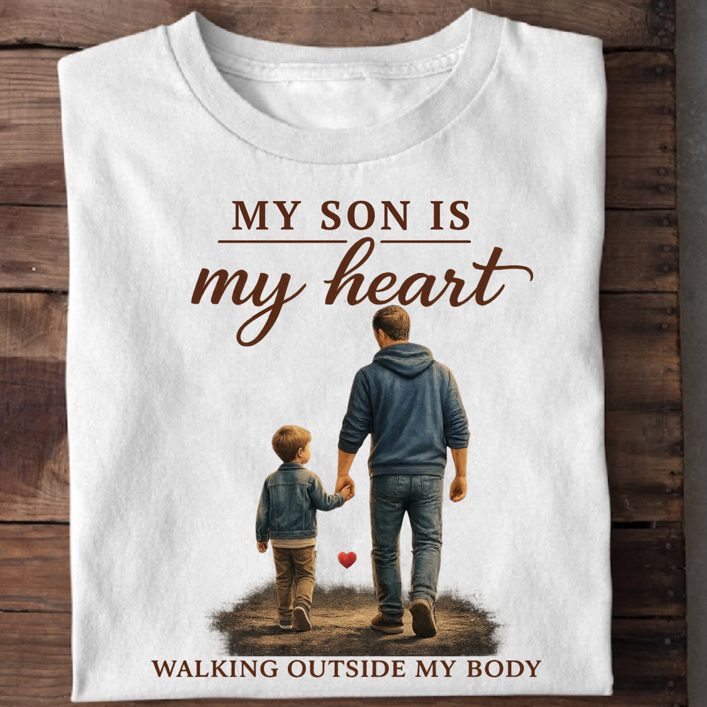 MY SON IS MY HEART WALKING OUTSIDE MY BODY (FATHER & SON) CLASSIC T-SHIRT