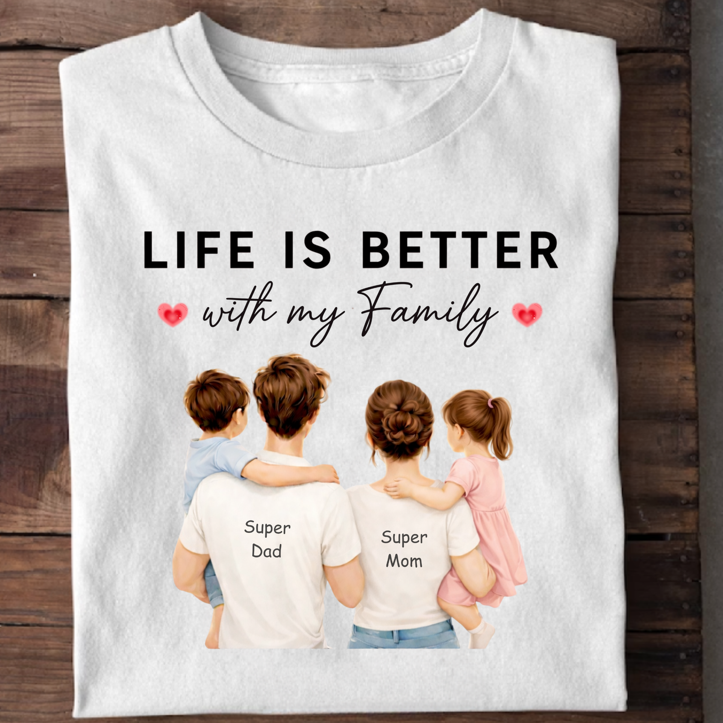 LIFE IS BETTER WITH MY FAMILY (DAD MOM WITH 2 KIDS) CLASSIC T-SHIRT