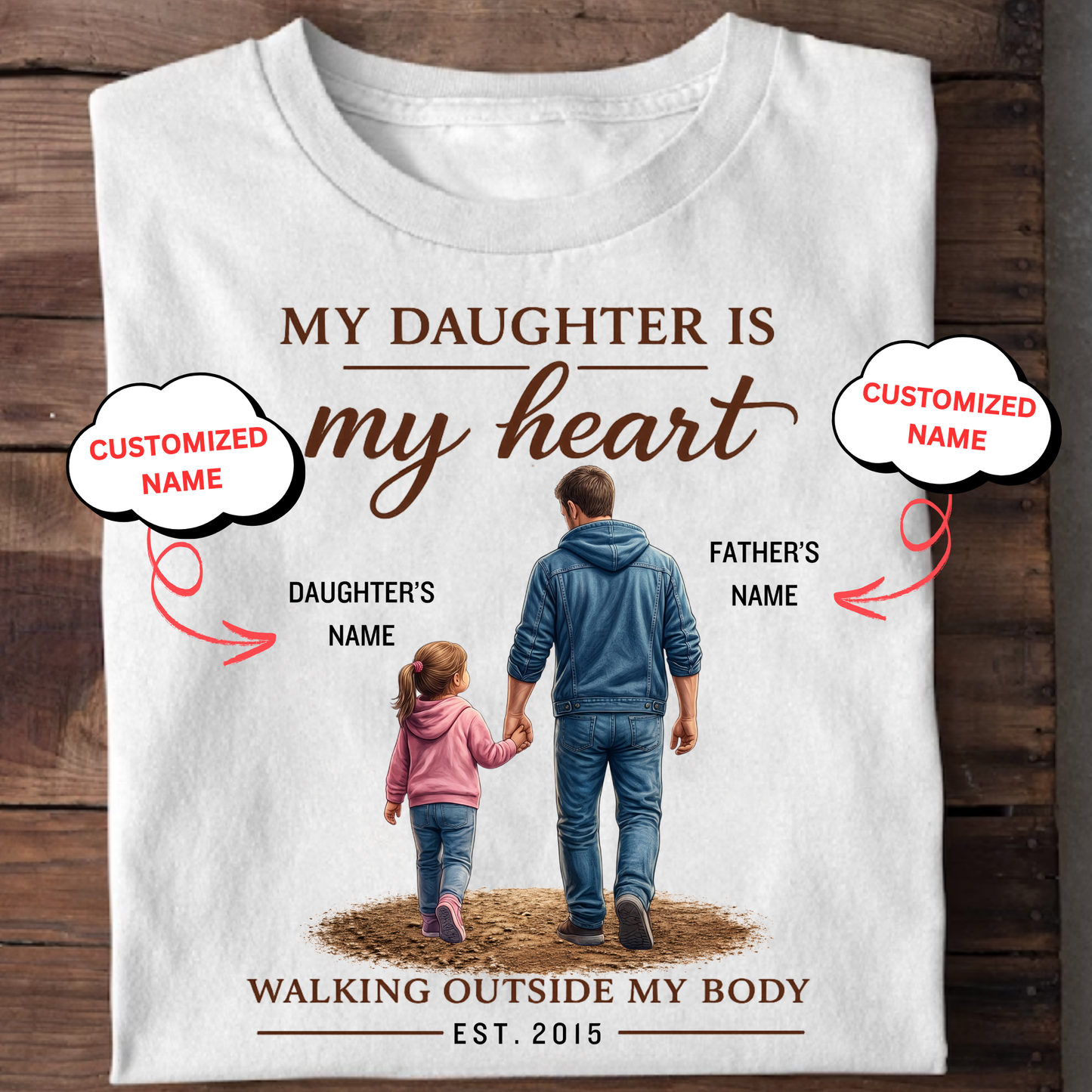 MY DAUGHTER IS MY HEART WALKING OUTSIDE MY BODY (FATHER & DAUGHTER) CLASSIC T-SHIRT