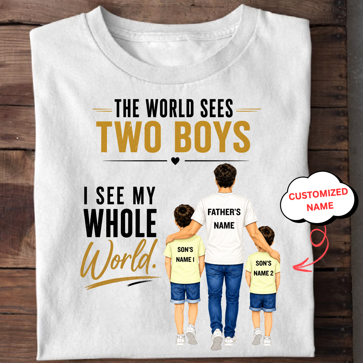 CUSTOMIZED-THE WORLD SEES 2 BOYS (DAD & SONS) CLASSIC T-SHIRT