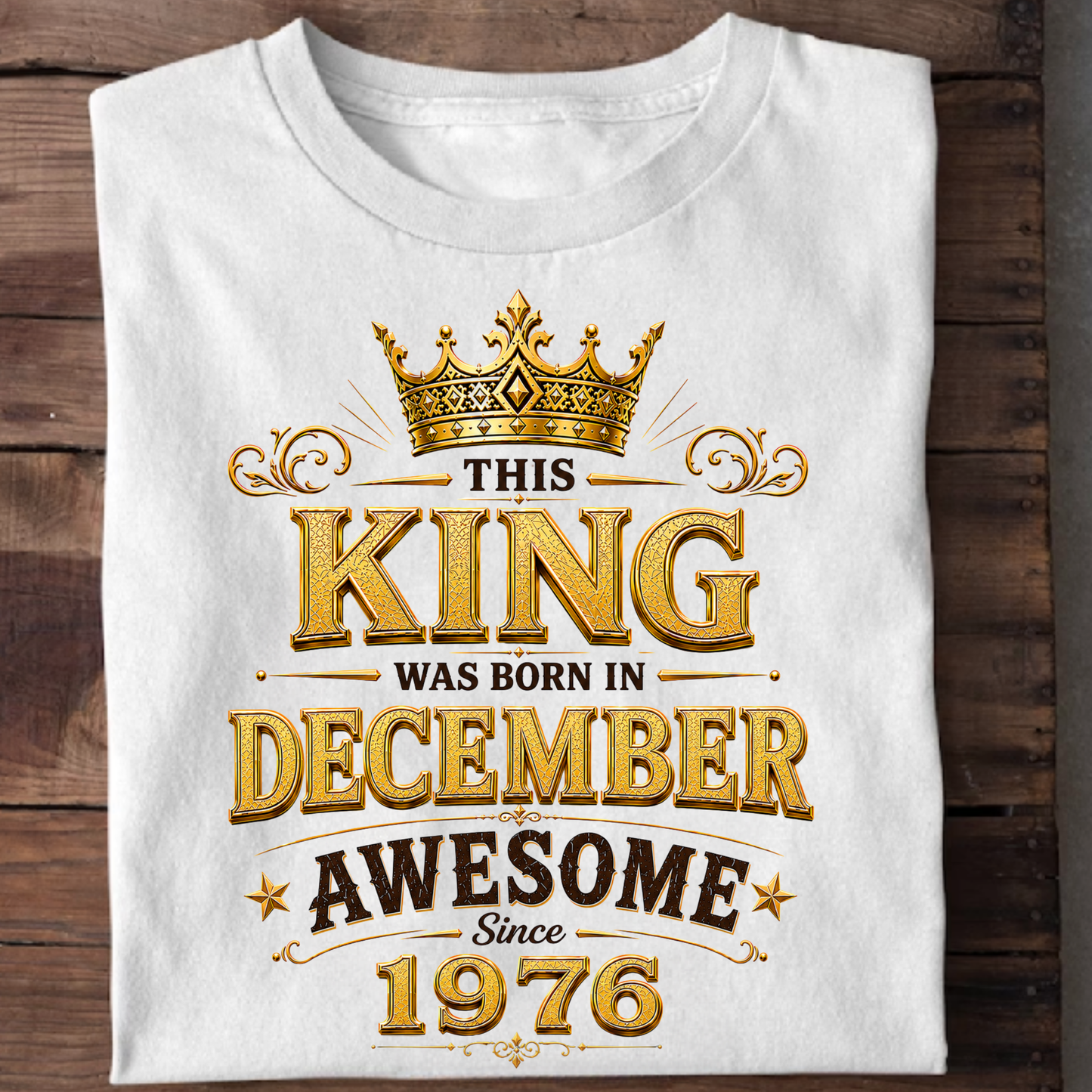 THIS KING WAS BORN IN DECEMBER, AWESOME SINCE 1976 CLASSIC T-SHIRT