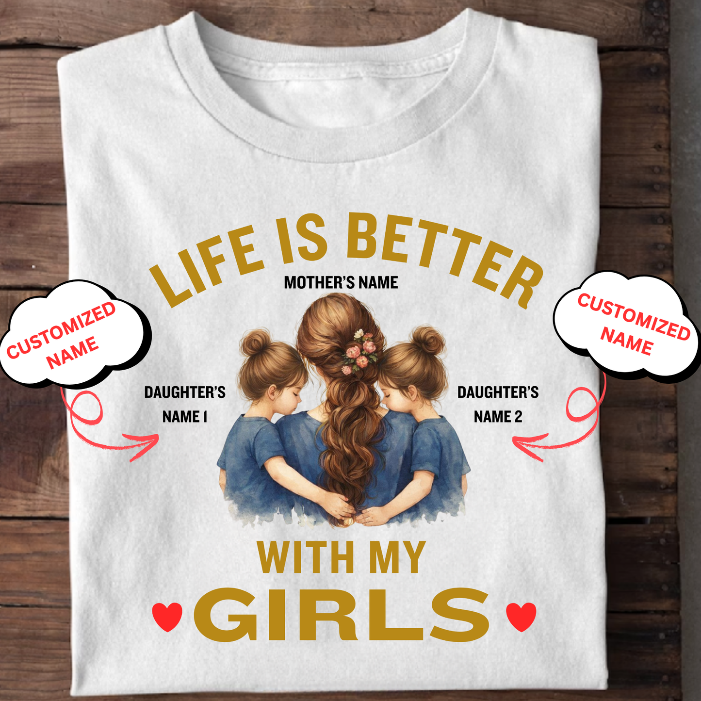 CUSTOMIZED-LIFE IS BETTER WITH MY GIRLS (MOTHER) CLASSIC T-SHIRT