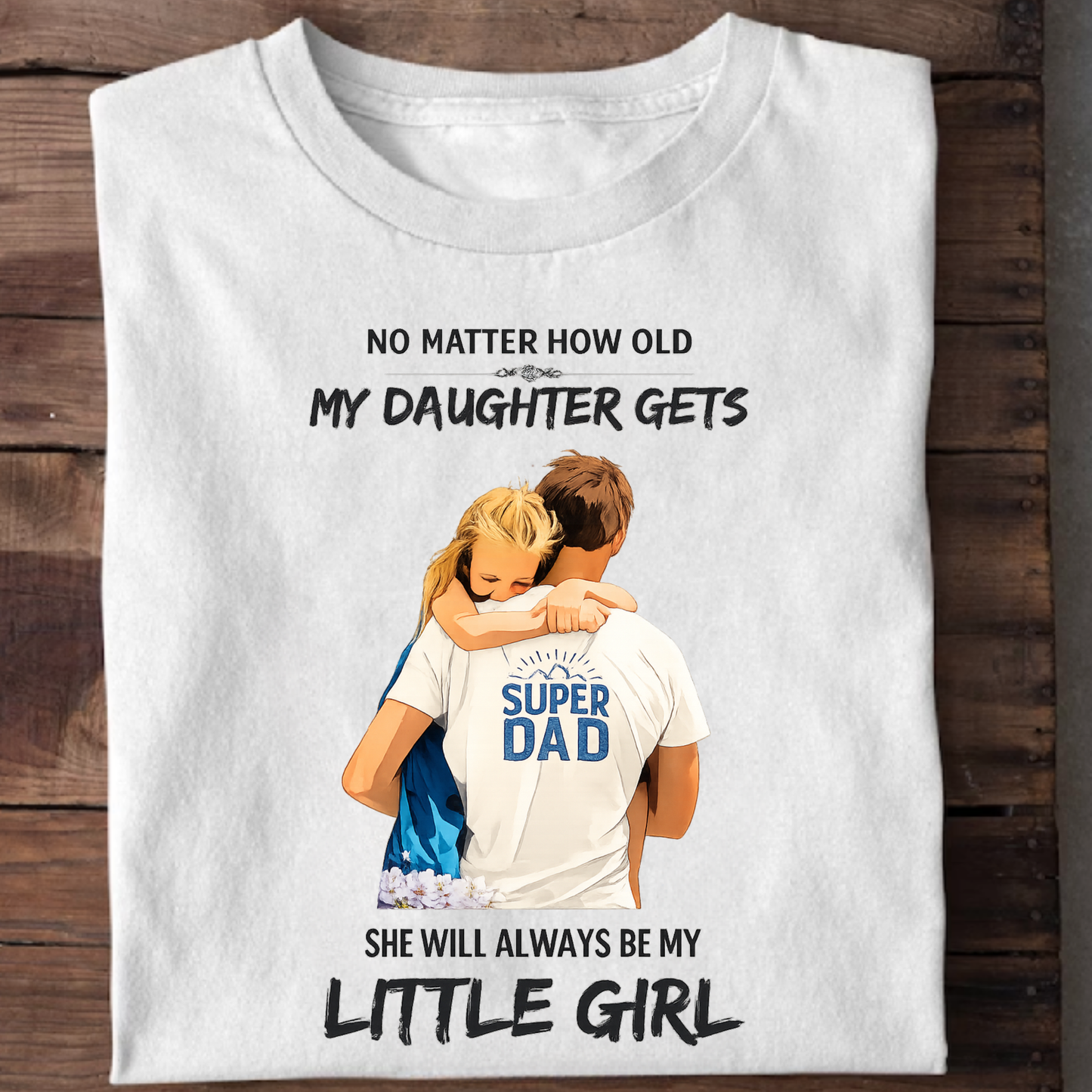 MY DAUGHTER, MY LITTLE GIRL (FATHER DAUGHTER) CLASSIC T-SHIRT