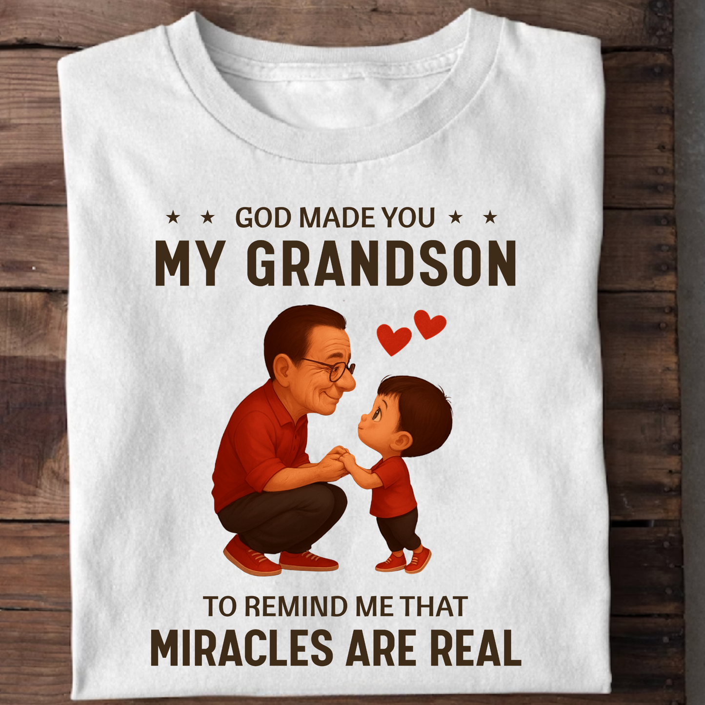 GOD MADE YOU MY GRANDSON TO REMIND ME THAT MIRACLES ARE REAL CLASSIC T-SHIRT