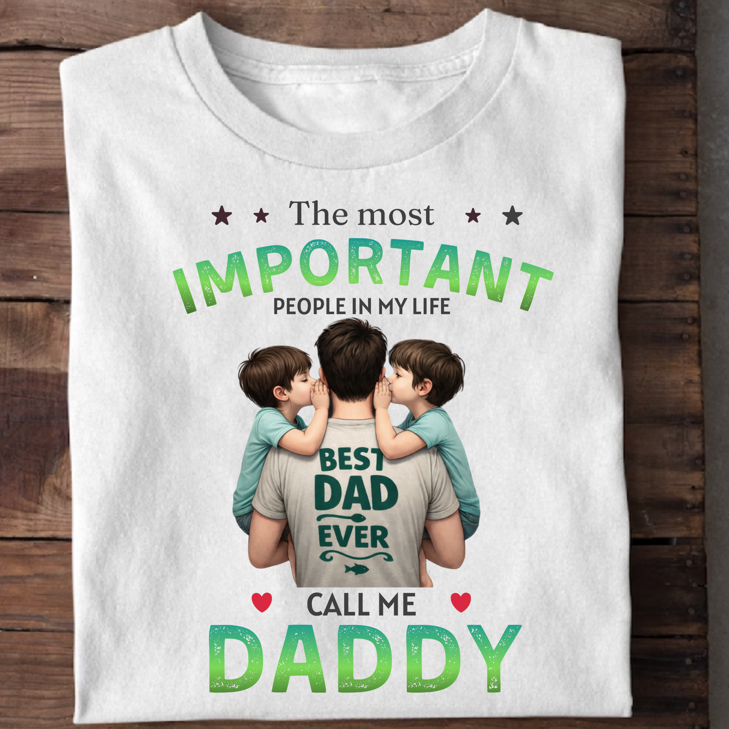 THE MOST IMPORTANT PEOPLE IN MY LIFE CALL ME DADDY (FATHER & SONS) CLASSICT-SHIRT