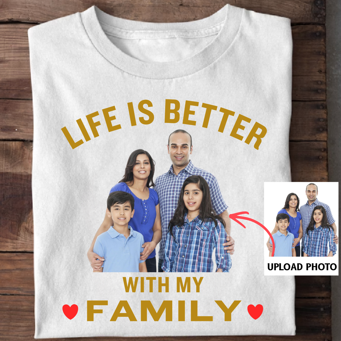 PHOTO CUSTOMIZED-LIFE IS BETTER WITH MY FAMILY (FATHER, MOTHER AND KIDS) CLASSIC T-SHIRT