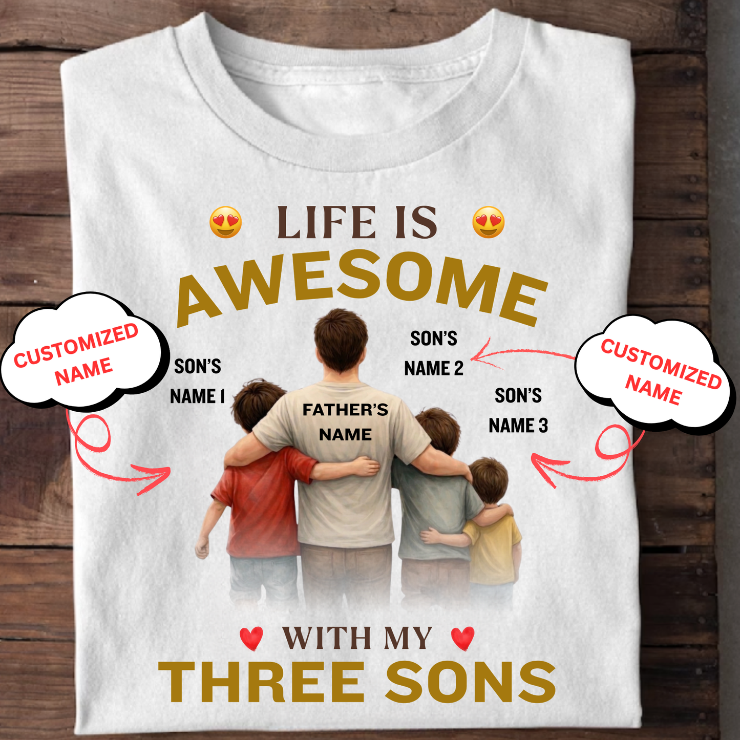 CUSTOMIZED-LIFE IS AWESOME WITH MY THREE SONS (FATHER & 3 SONS) CLASSIC T-SHIRT