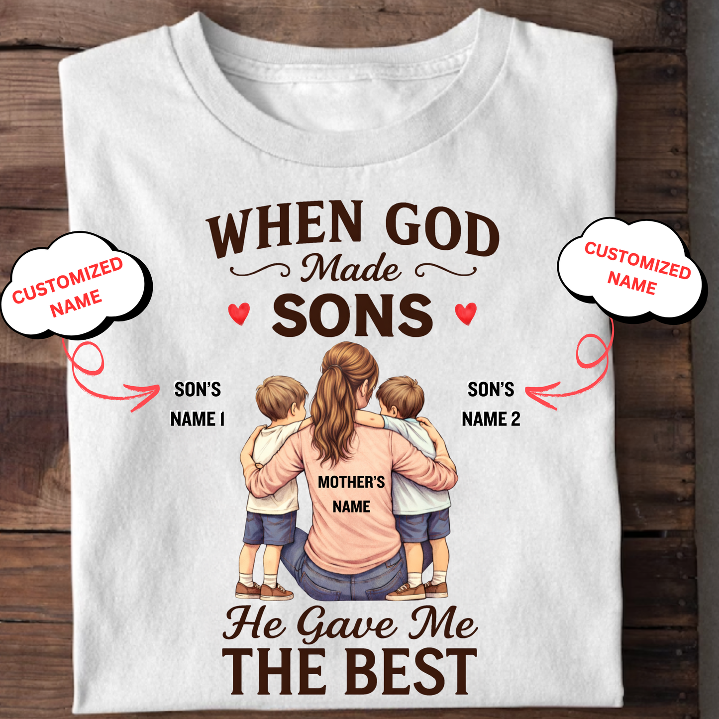 CUSTOMIZED-WHEN GOD MADE SONS, HE GAVE ME THE BEST (MOTHER & SONS) CLASSIC T-SHIRT