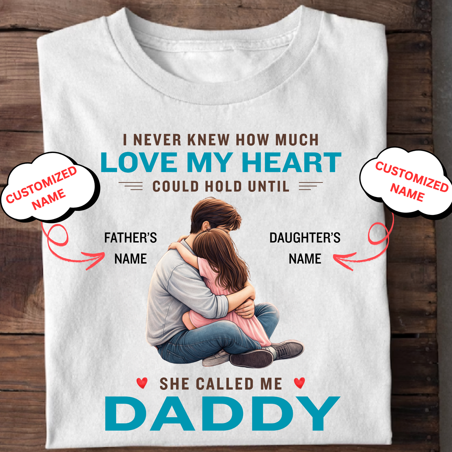 CUSTOMIZED-SHE CALLED ME DADDY (FATHER & DAUGHTER) CLASSIC T-SHIRT