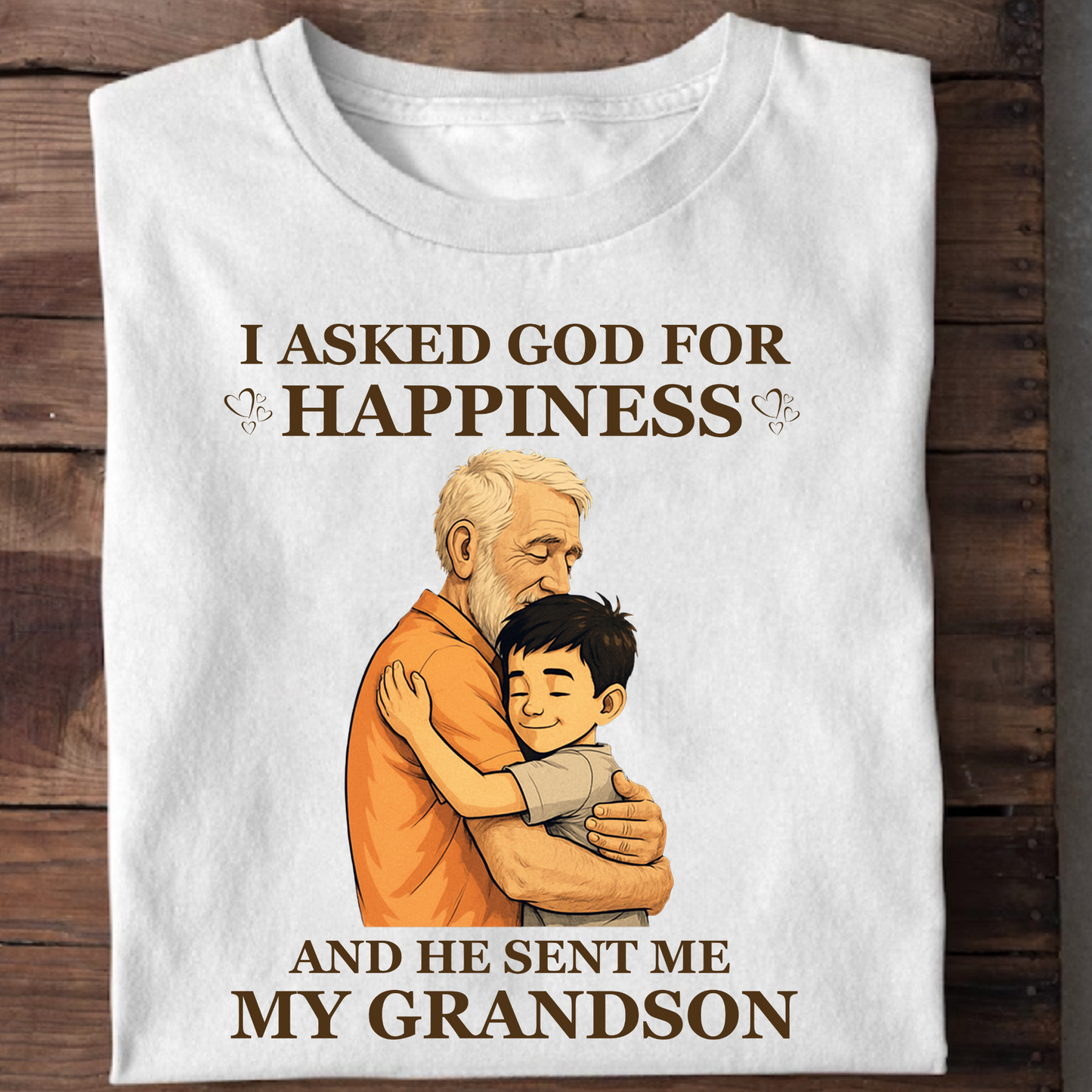 I ASKED GOD FOR HAPPINESS, HE SENT ME MY GRANDSON (GRANDFATHER) CLASSIC COTTON T-SHIRT