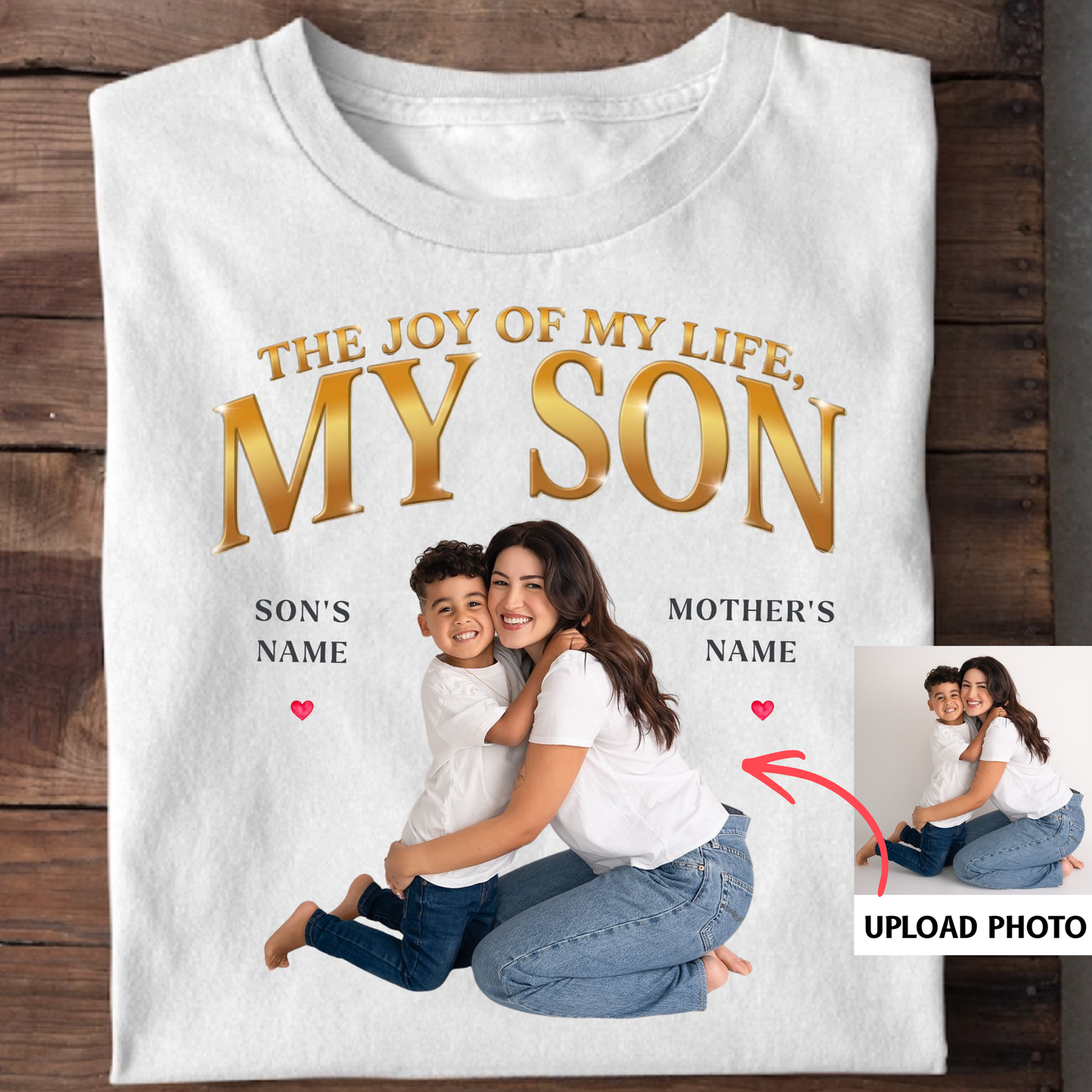 PHOTO CUSTOMIZED-THE JOY OF MY LIFE, MY SON (MOTHER) CLASSIC T-SHIRT