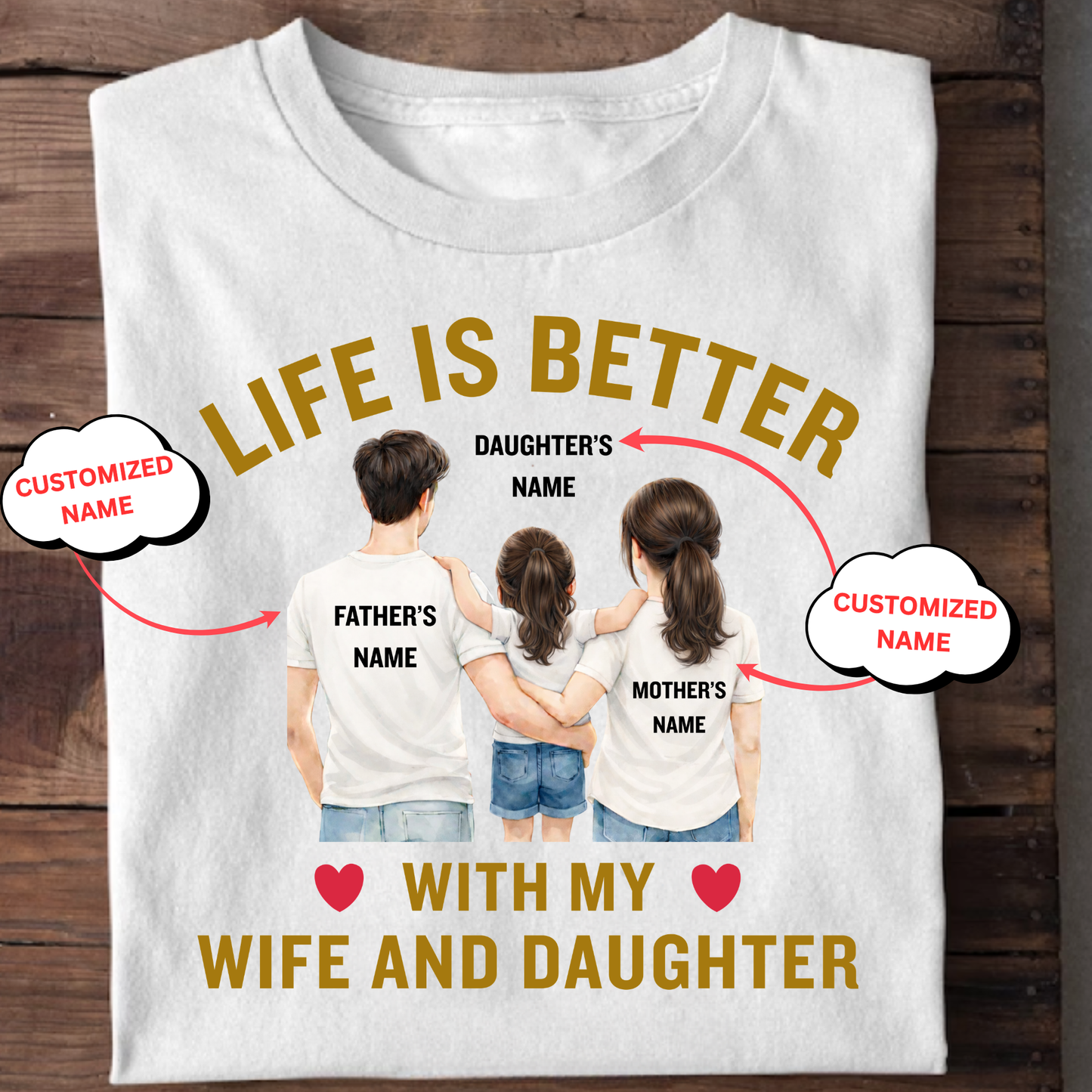CUSTOMIZED-LIFE IS BETTER WITH MY WIFE AND DAUGHTER (FATHER) CLASSIC T-SHIRT
