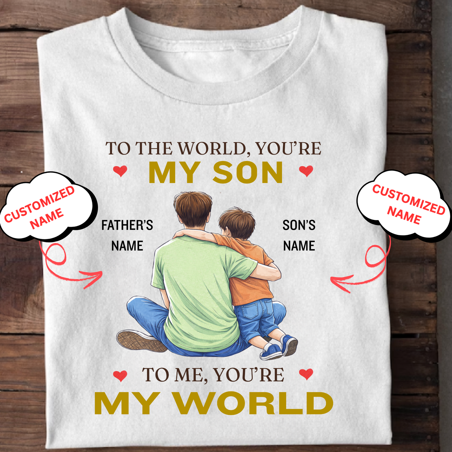 CUSTOMIZED-MY WORLD, MY SON (FATHER) CLASSIC T-SHIRT