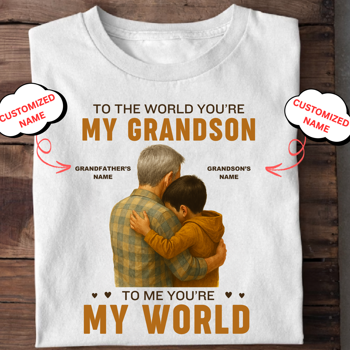 CUSTOMIZED T-SHIRT- TO THE WORLD YOU'RE MY GRANDSON (GRANDFATHER)