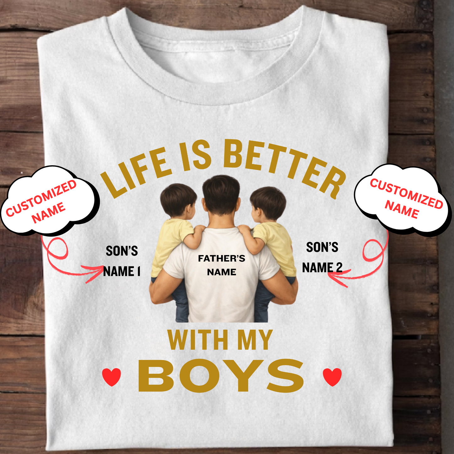 CUSTOMIZED-LIFE IS BETTER WITH MY BOYS (FATHER) CLASSIC T-SHIRT