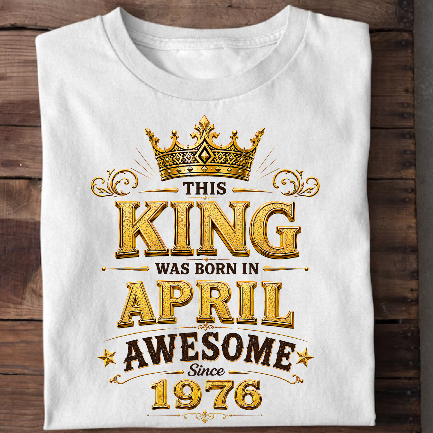 THIS KING WAS BORN IN APRIL, AWESOME SINCE 1976 CLASSIC T-SHIRT