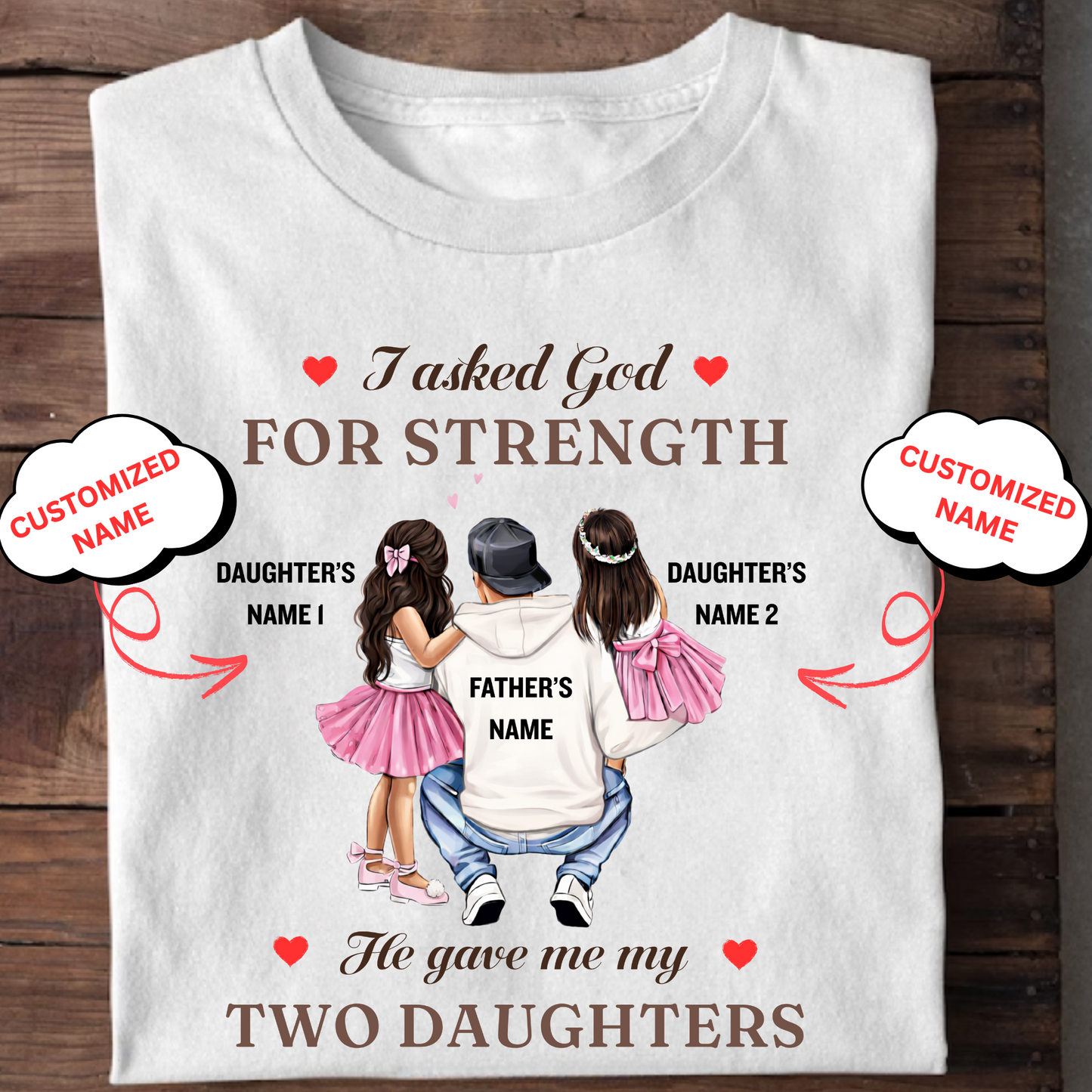 CUSTOMIZED-MY STRENGTH, MY TWO DAUGHTERS (FATHER) CLASSIC T-SHIRT