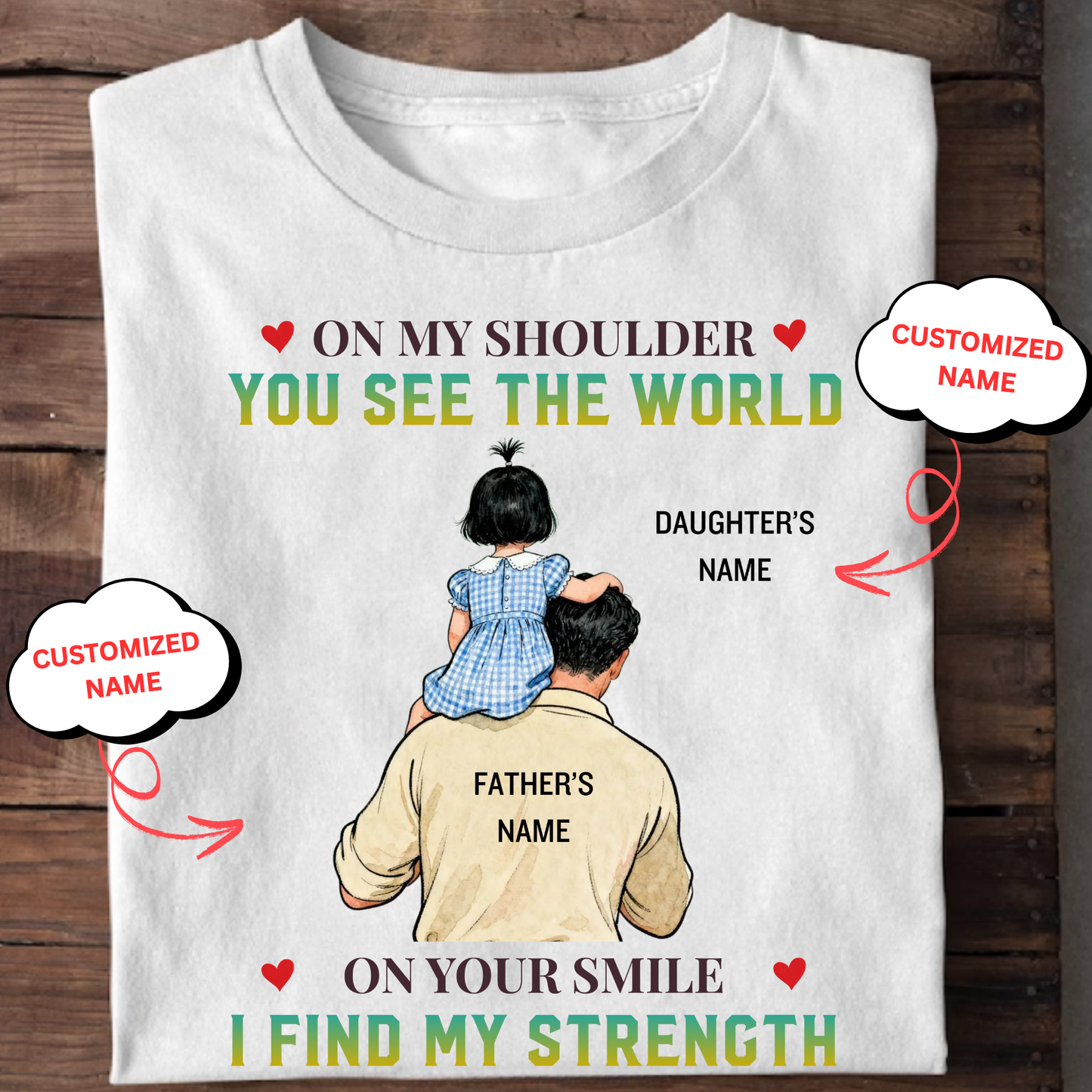 CUSTOMIZED-ON YOUR SMILE I FIND MY STRENGTH (FATHER AND DAUGHTER) CLASSIC T-SHIRT