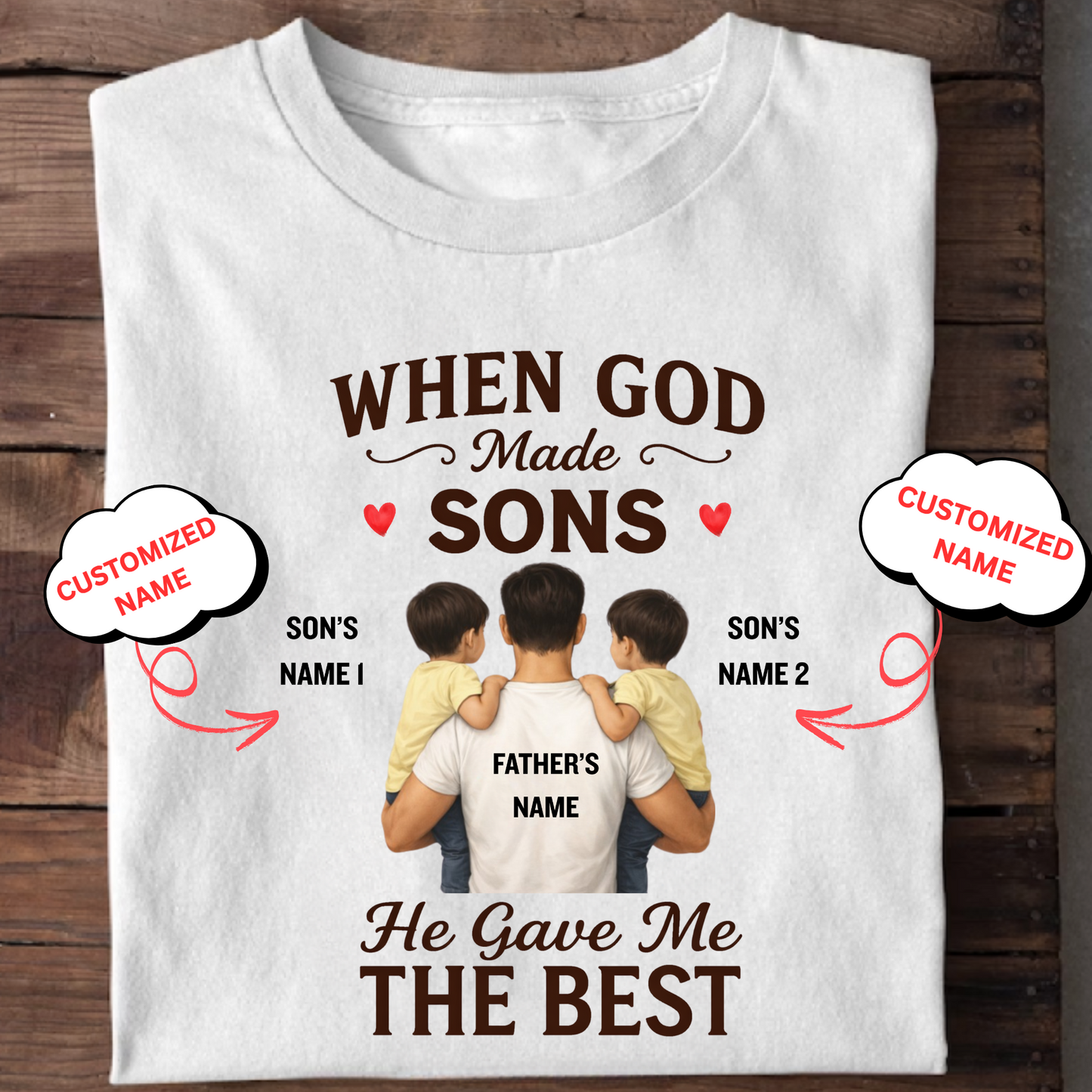 CUSTOMIZED-HE GAVE ME THE BEST SONS (FATHER) CLASSIC T-SHIRT
