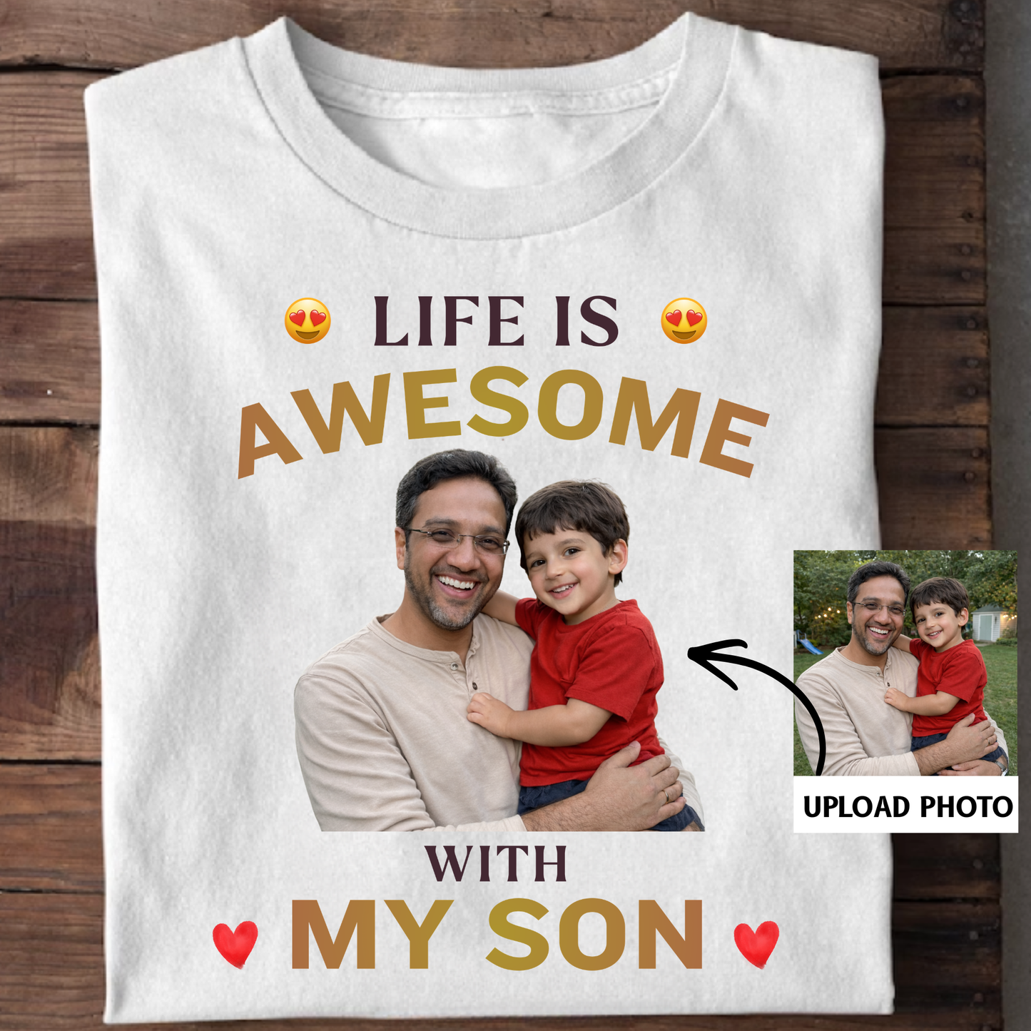 PHOTO CUSTOMIZED-LIFE IS AWESOME WITH MY SON(FATHER) CLASSIC T-SHIRT