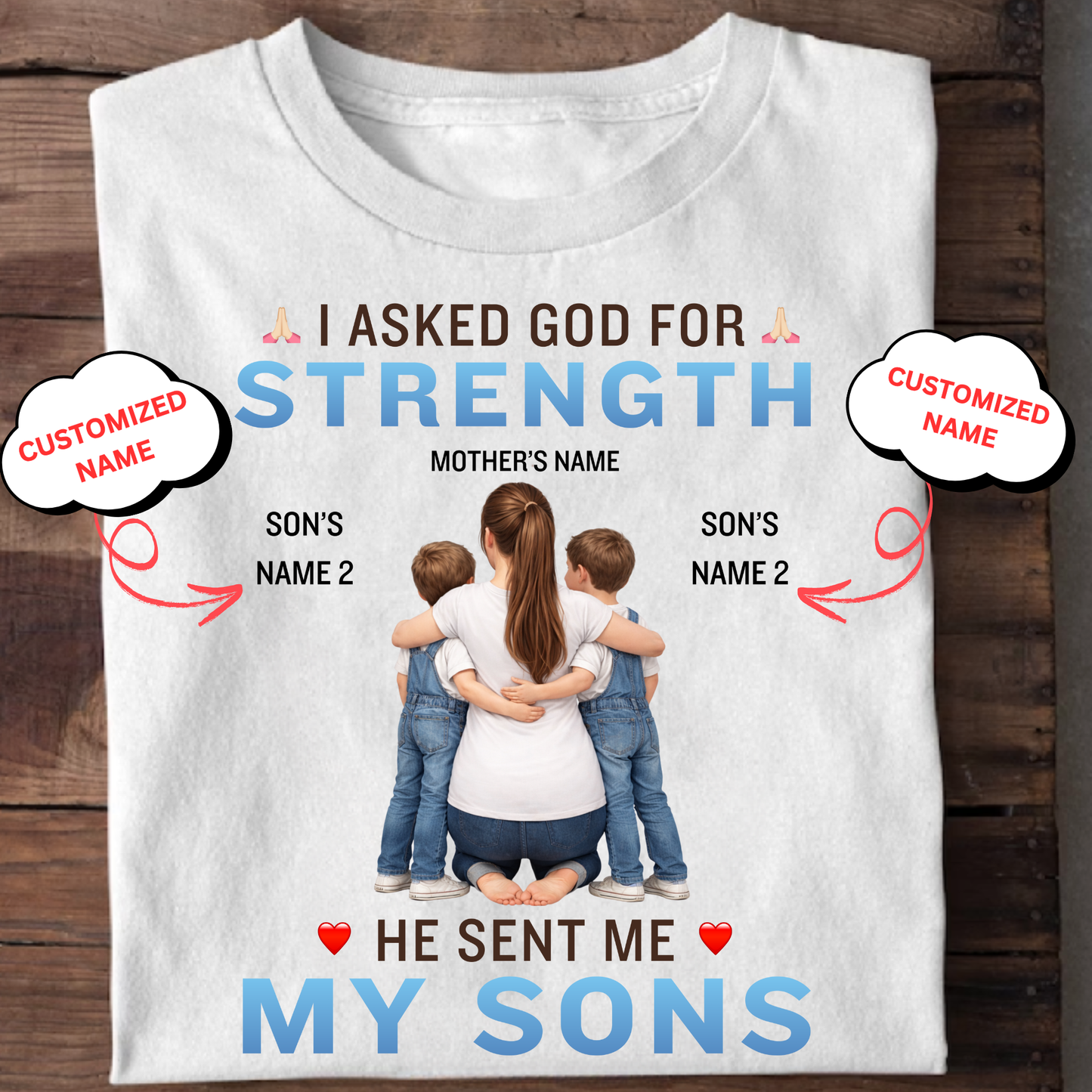 CUSTOMIZED-I ASKED FOR STRENGTH, HE SENT ME MY SONS (MOTHER & SONS) CLASSIC T-SHIRT
