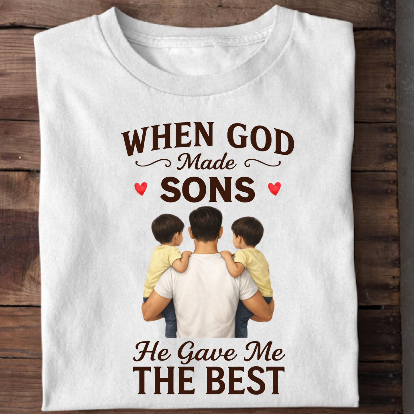 WHEN GOD MADE SOMS HE GAVE ME THE BEST (FATHER) CLASSIC T-SHIRT