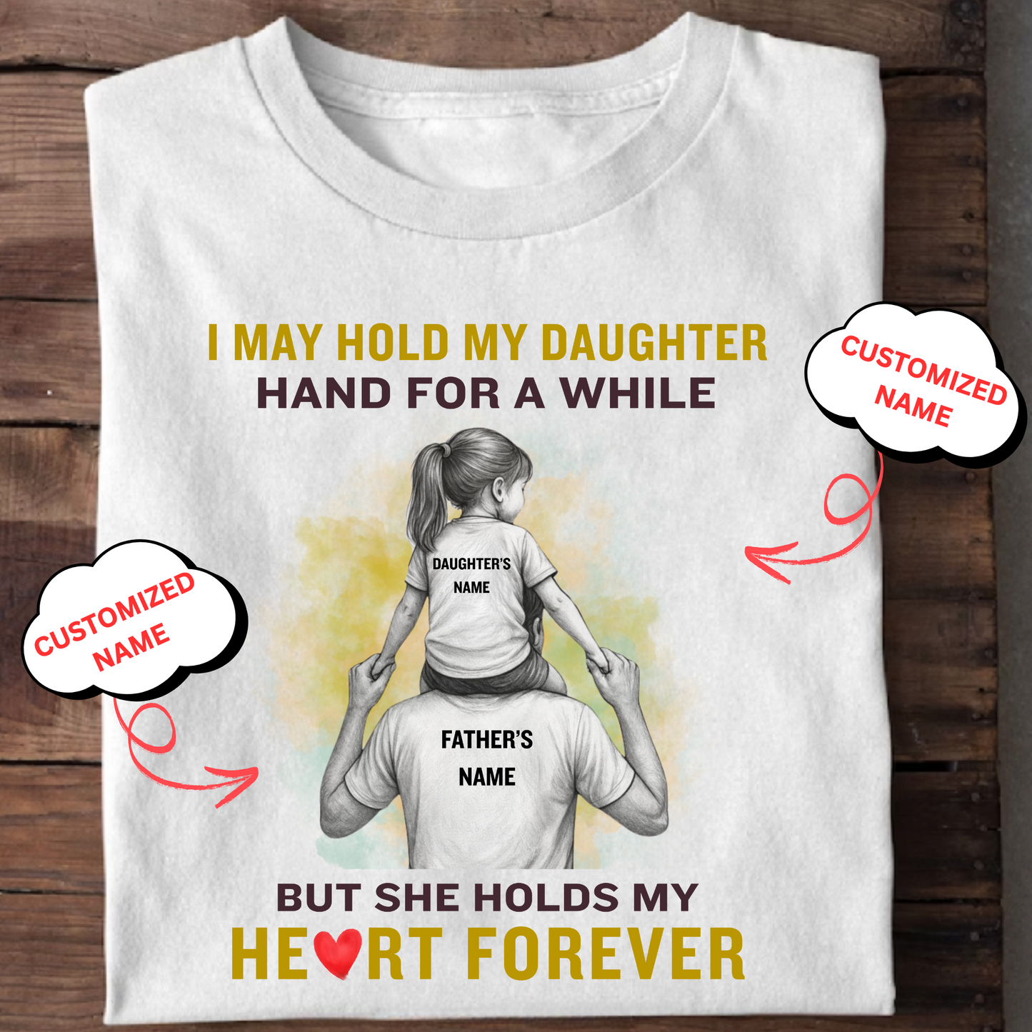 CUSTOMIZED-HOLDS MY HEART FOREVER (FATHER-DAUGHTER) CLASSIC T-SHIRT