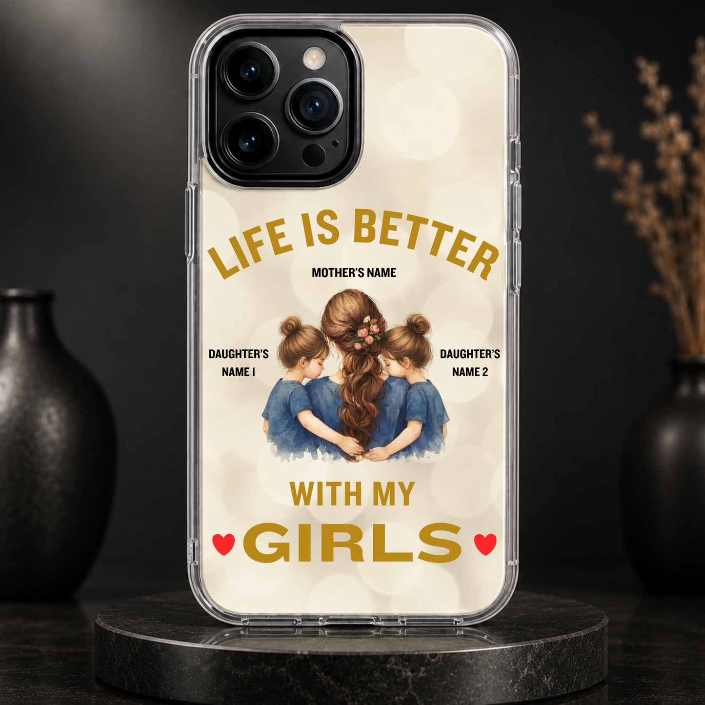 LIFE IS BETTER WITH MY GIRLS (MOM & 2 DAUGHTERS)-IPHONE HARD CASE