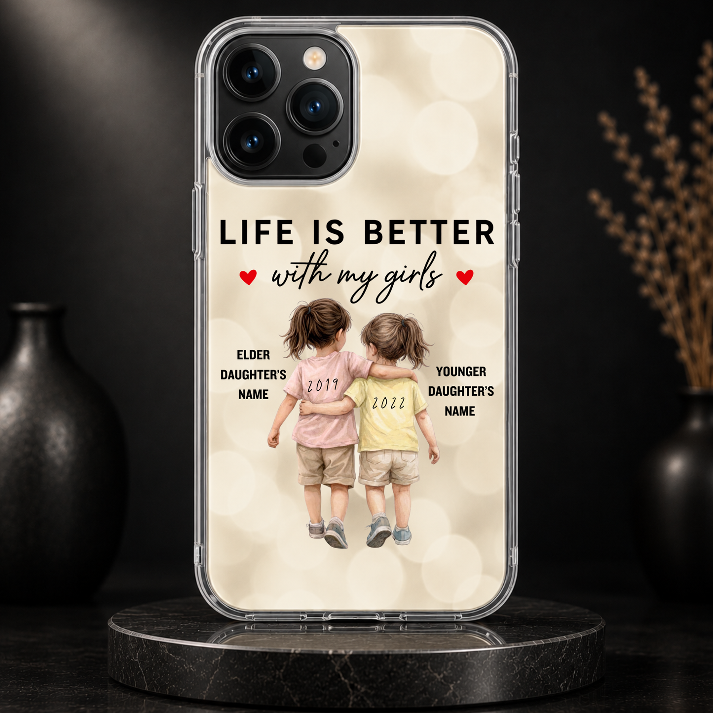 LIFE IS BETTER WITH MY GIRLS (2 DAUGHTERS) -IPHONE HARD CASE