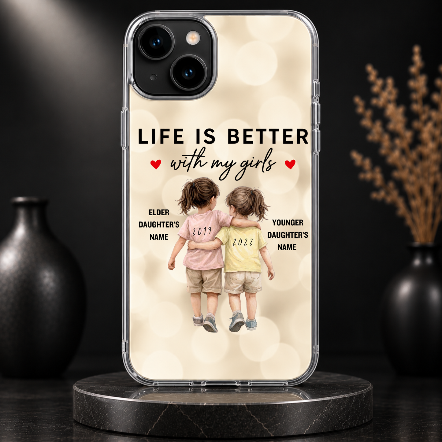 LIFE IS BETTER WITH MY GIRLS (2 DAUGHTERS) -IPHONE HARD CASE