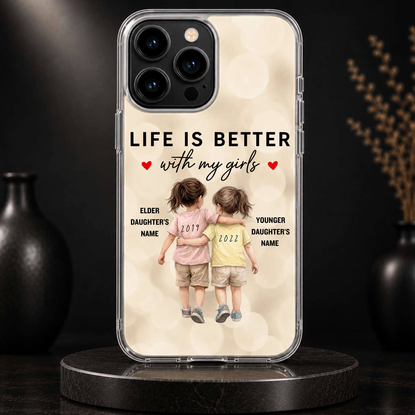 LIFE IS BETTER WITH MY GIRLS (2 DAUGHTERS) -IPHONE HARD CASE