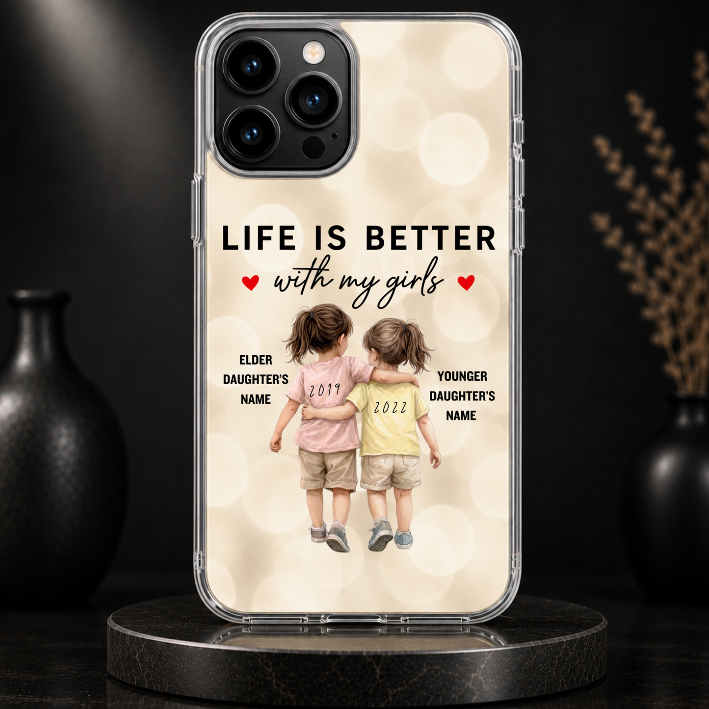 LIFE IS BETTER WITH MY GIRLS (2 DAUGHTERS) -IPHONE HARD CASE