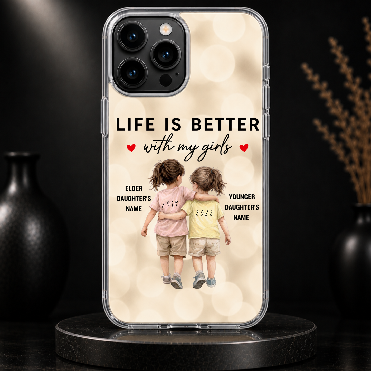 LIFE IS BETTER WITH MY GIRLS (2 DAUGHTERS) -IPHONE HARD CASE