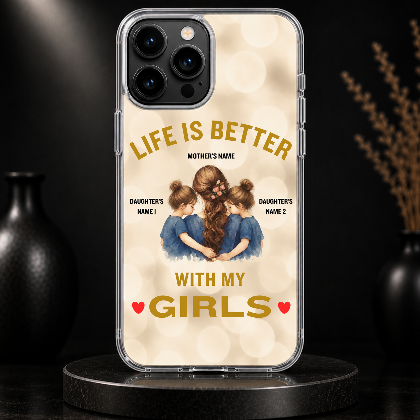LIFE IS BETTER WITH MY GIRLS (MOM & 2 DAUGHTERS)-IPHONE HARD CASE