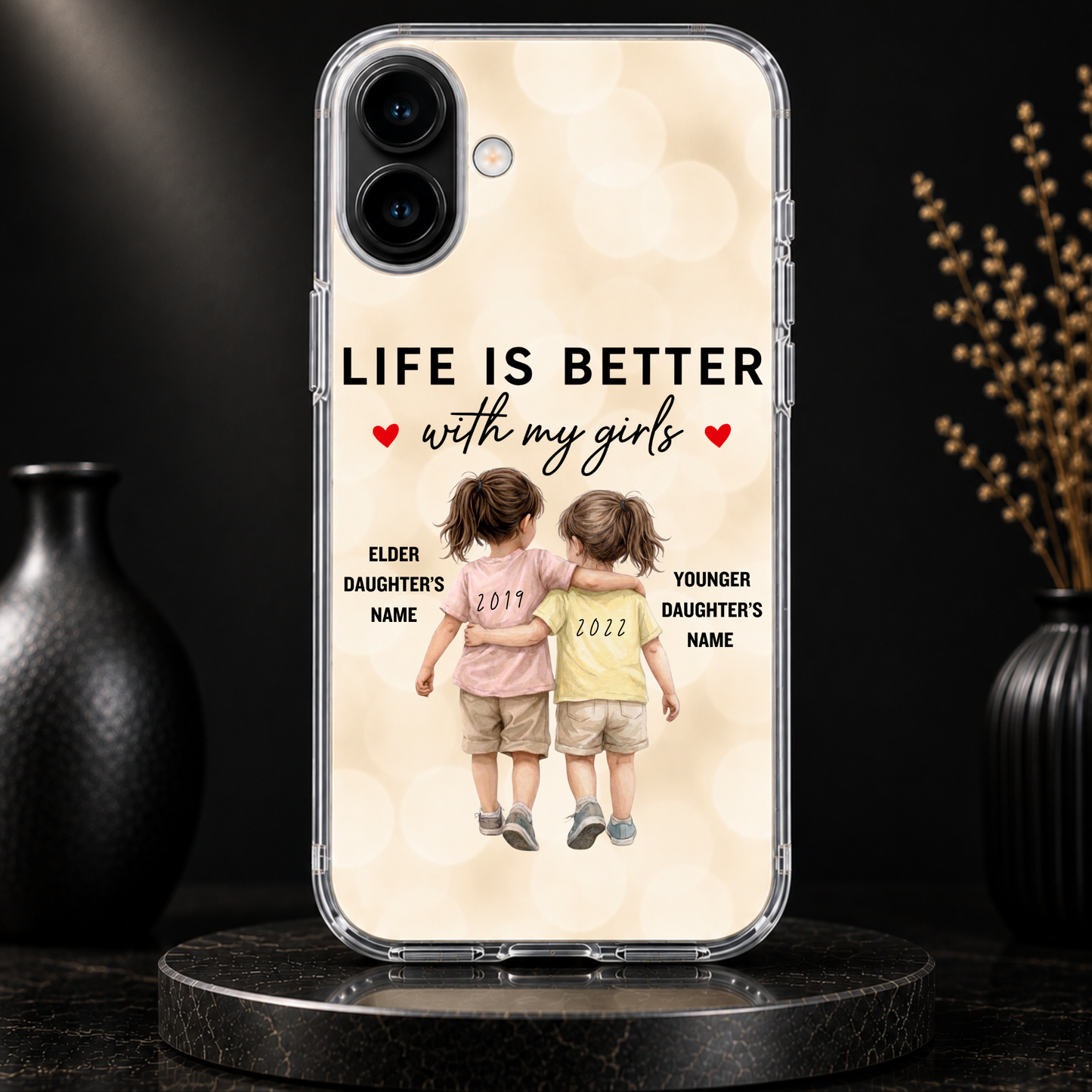 LIFE IS BETTER WITH MY GIRLS (2 DAUGHTERS) -IPHONE HARD CASE