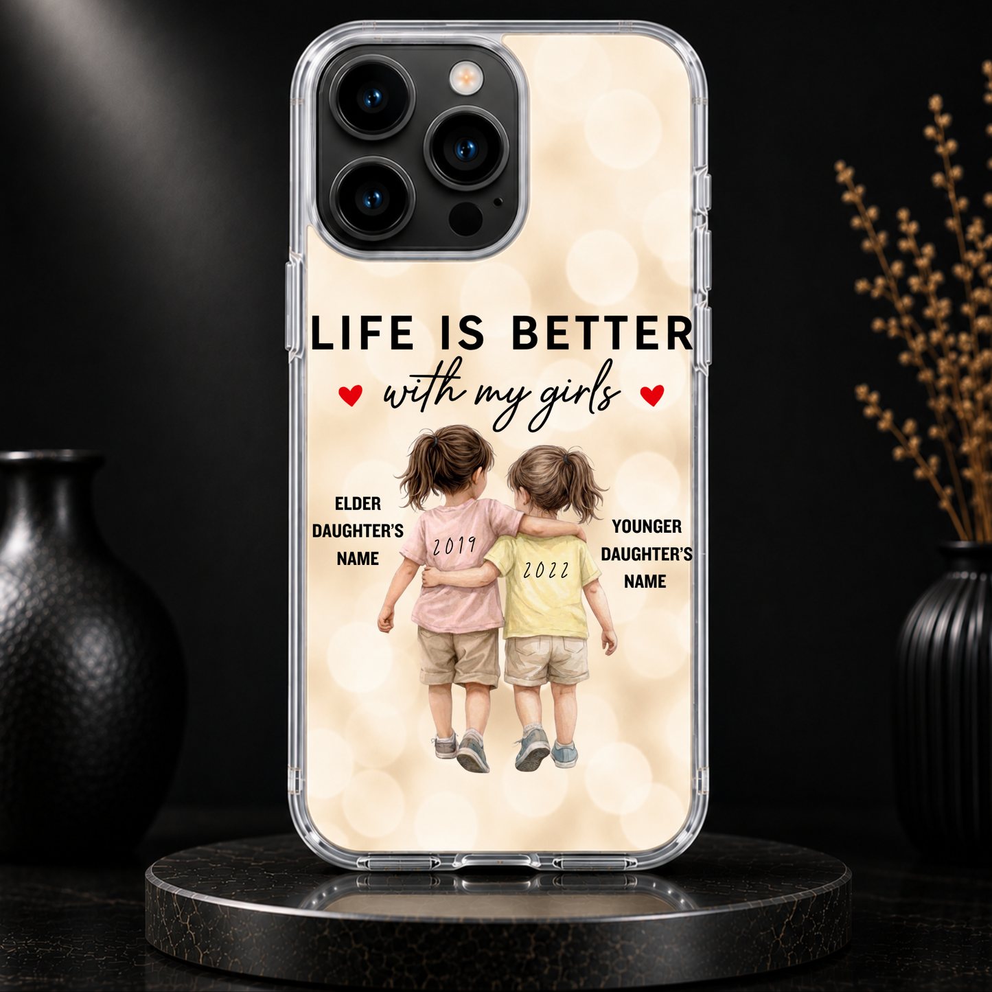 LIFE IS BETTER WITH MY GIRLS (2 DAUGHTERS) -IPHONE HARD CASE