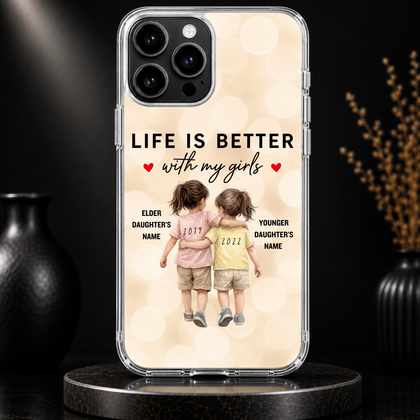 LIFE IS BETTER WITH MY GIRLS (2 DAUGHTERS) -IPHONE HARD CASE
