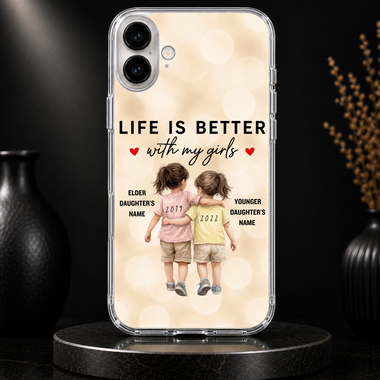 LIFE IS BETTER WITH MY GIRLS (2 DAUGHTERS) -IPHONE HARD CASE
